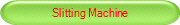 Slitting Machine
